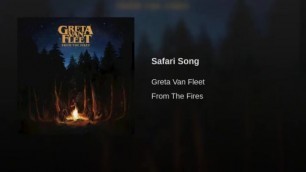 Greta Van Fleet - Safari Song